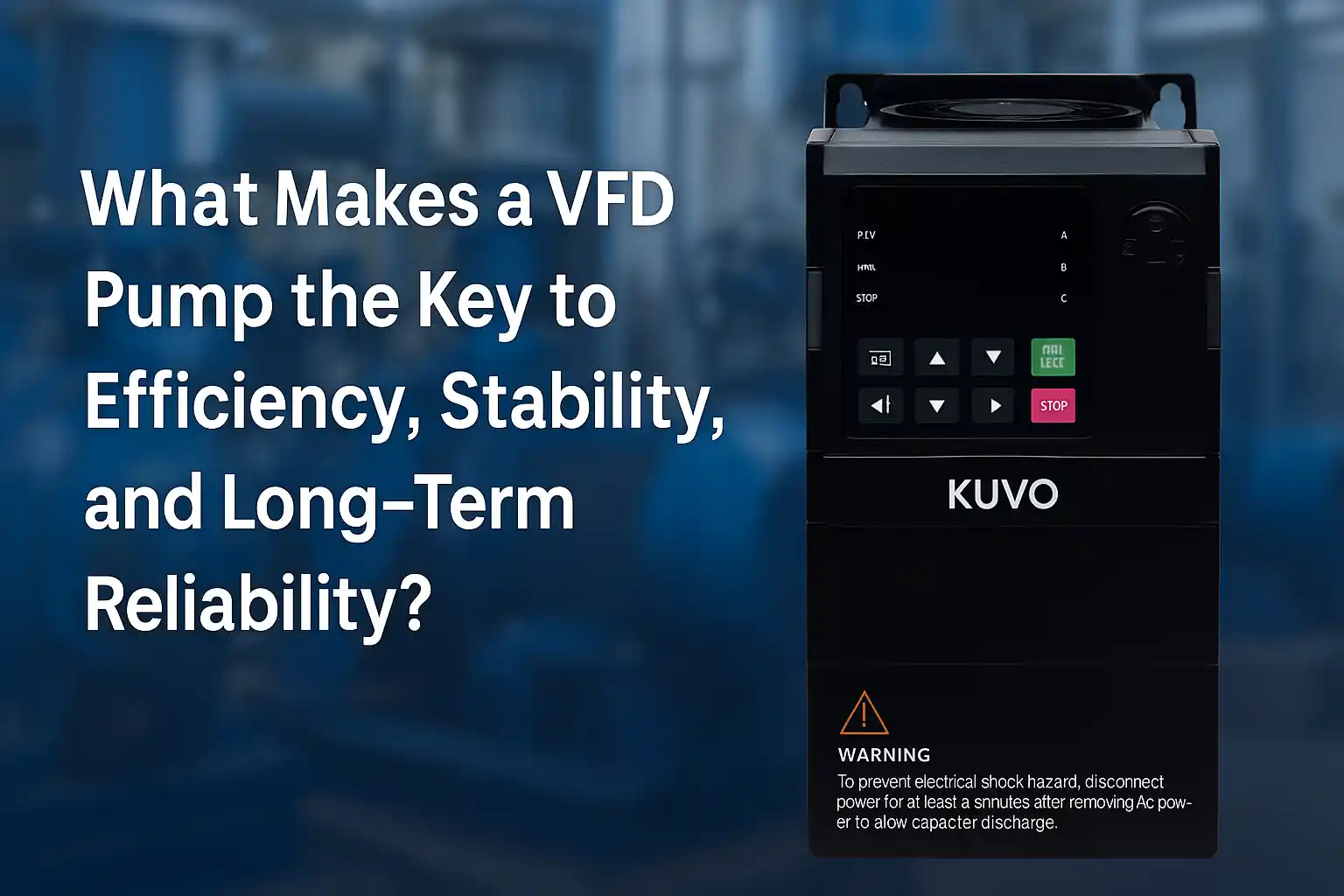 What Makes a VFD Pump the Key to Efficiency, Stability, and Long-Term Reliability?