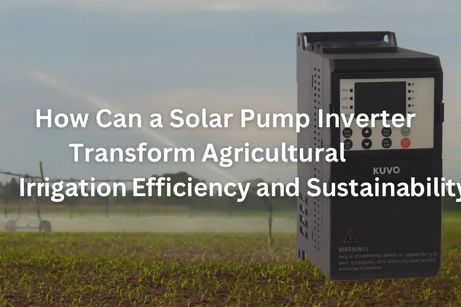 How Can a Solar Pump Inverter Transform Agricultural Irrigation Efficiency and Sustainability?
